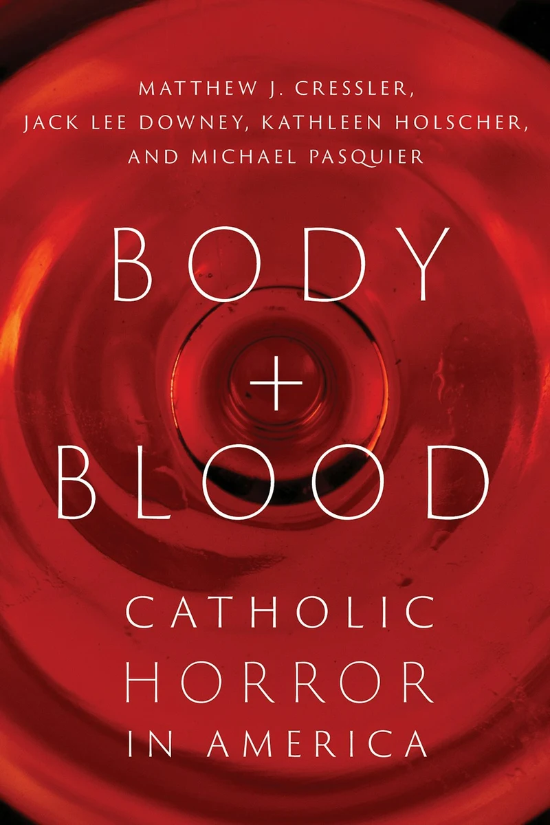 Body and Blood: Catholic Horror in America book cover, with white lettering over a blood-red pool